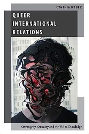 Queer international relations sovereignty sexuality and the will to knowledge