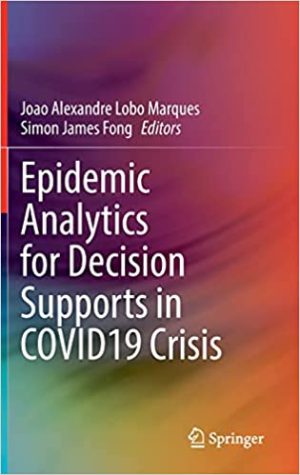 Epidemic Analytics for Decision Supports in COVID 19 Crisis