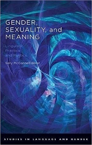 Gender Sexuality and Meaning Linguistic Practice and Politics