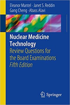 Nuclear Medicine Technology Review Questions for the Board Examinations 5th Ed