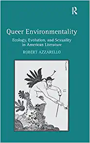Queer Environmentality Ecology Evolution and Sexuality in American Literature