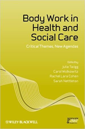 Body Work in Health and Social Care Critical Themes New Agendas