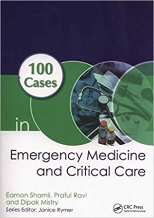 100 Cases in Emergency Medicine and Critical Care