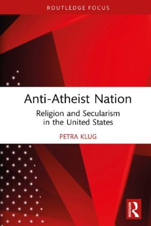 Anti Atheist Nation Religion and Secularism in the United States