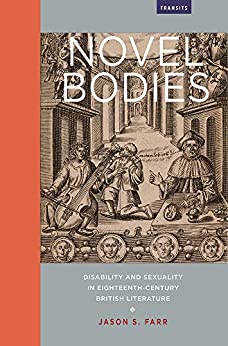 Novel Bodies Disability and Sexuality in Eighteenth Century British Literature
