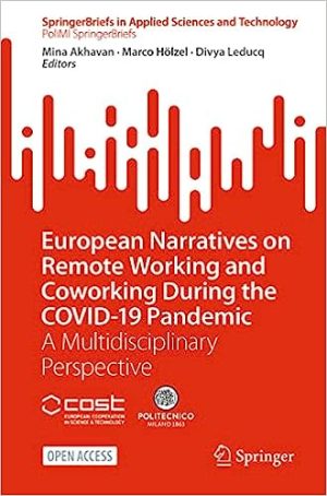 European Narratives on Remote Working and Coworking During the COVID 19 Pandemic A Multidisciplinary Perspective
