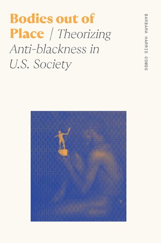 Bodies out of Place Theorizing Anti Blackness in US Society
