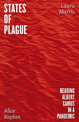 States of Plague Reading Albert Camus in a Pandemic