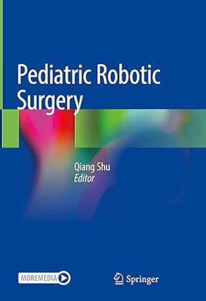 Pediatric Robotic Surgery By Qiang Shu