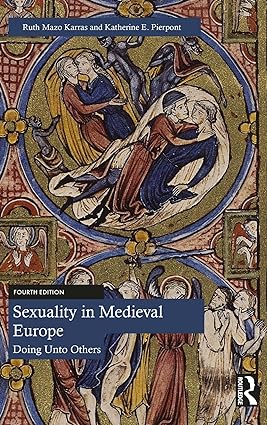 Sexuality in Medieval Europe Doing Unto Others 4th Edition