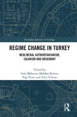 Regime Change in Turkey Neoliberal Authoritarianism Islamism and Hegemony