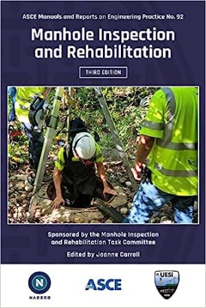 Manhole Inspection and Rehabilitation ASCE Manuals and Reports on Engineering Practice Manuals and Reports on Engineering Practice 92