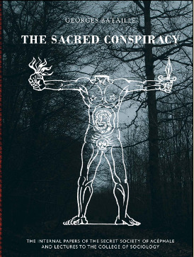 The Sacred Conspiracy The Internal Papers of the Secret Society of Acéphale and Lectures to the College of Sociology
