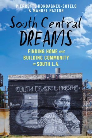 South Central Dreams Finding Home and Building Community in South L A