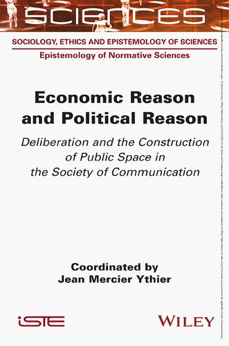 Economic Reason and Political Reason Deliberation and the Construction of Public Space in the Society of Communication