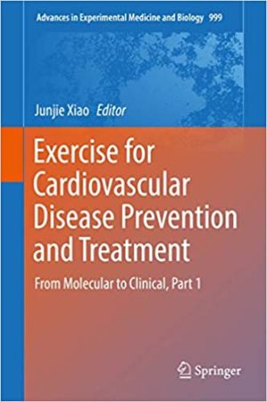 Exercise for Cardiovascular Disease Prevention and Treatment From Molecular to Clinical Part 1