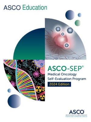 ASCO SEP Medical Oncology Self Evaluation Program 2024 Edition