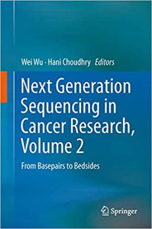 Next Generation Sequencing in Cancer Research Volume 2 From Basepairs to Bedsides