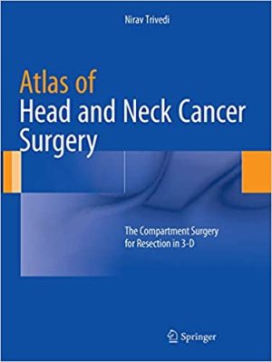 Atlas of Head and Neck Cancer Surgery The Compartment Surgery for Resection in 3D