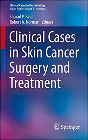 Clinical Cases in Skin Cancer Surgery and Treatment