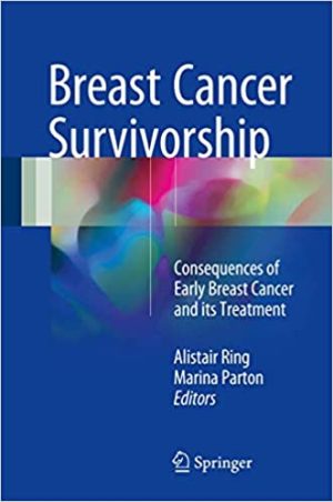 Breast Cancer Survivorship Consequences of early breast cancer and its treatment