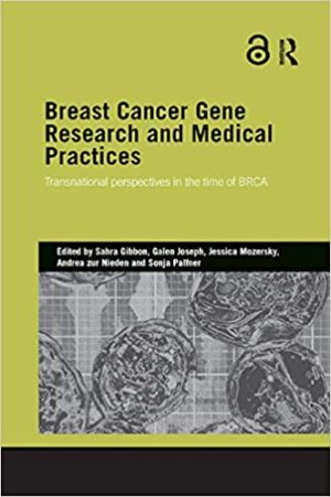 Breast Cancer Gene Research and Medical Practices Transnational Perspectives in the Time of BRCA