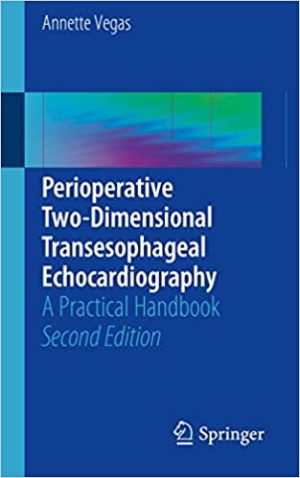 Perioperative Two Dimensional Transesophageal Echocardiography A Practical Handbook 2nd Edition