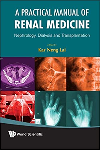 A Practical Manual of Renal Medicine Nephrology Dialysis and Transplantation