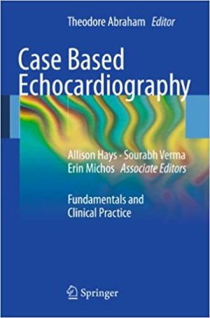 Case Based Echocardiography Fundamentals and Clinical Practice