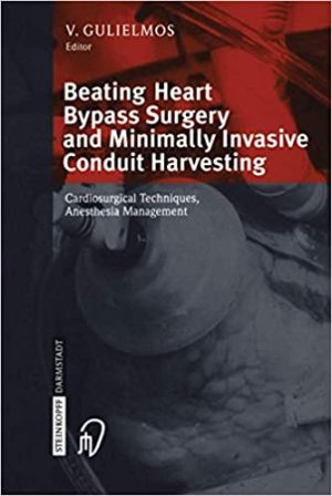 Beating Heart Bypass Surgery and Minimally Invasive Conduit Harvesting Cardiosurgical Techniques Anesthesia Management