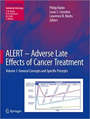 ALERT Adverse Late Effects of Cancer Treatment Volume 1 General Concepts and Specific Precepts