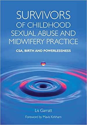 Survivors of Childhood Sexual Abuse and Midwifery Practice CSA Birth and Powerlessness
