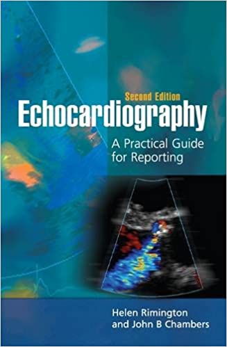 Echocardiography A Practical Guide for Reporting 2nd Edition