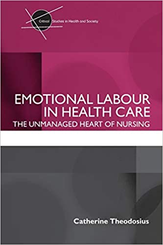 Emotional Labour in Health Care The Unmanaged Heart Of Nursing