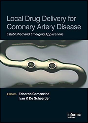 Local Drug Delivery for Coronary Artery Disease Established and Emerging Applications