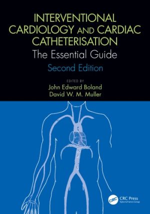 Interventional Cardiology and Cardiac Catheterisation The Essential Guide 2nd Edition