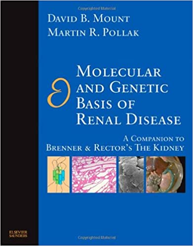 Molecular and Genetic Basis of Renal Disease A Companion to Brenner and Rector's The Kidney