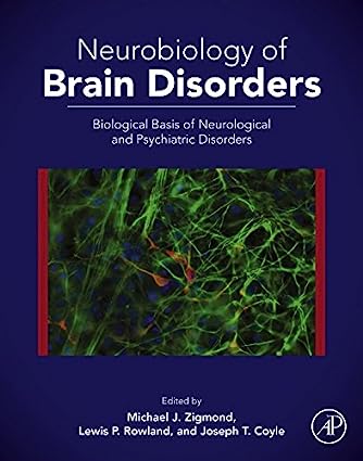 Neurobiology of Brain Disorders Biological Basis of Neurological and Psychiatric Disorders