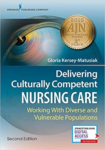 Delivering Culturally Competent Nursing Care Working with Diverse and Vulnerable Populations 2nd Ed