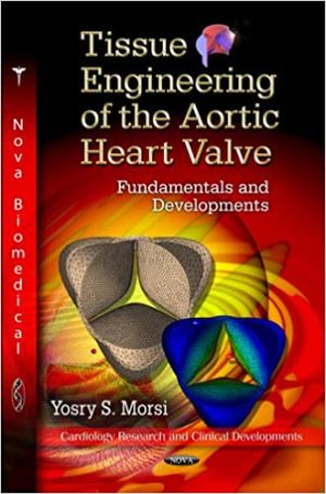 Tissue Engineering of the Aortic Heart Valve Fundamentals and Developments