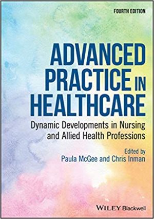 Advanced Practice in Healthcare Dynamic Developments in Nursing and Allied Health Professions 4th Ed