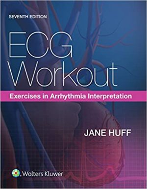 ECG Workout Exercises in Arrhythmia Interpretation 7th Ed