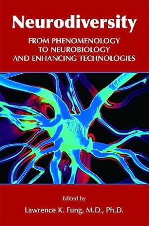 Neurodiversity From Phenomenology to Neurobiology and Enhancing Technologies