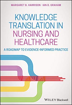 Knowledge Translation in Nursing and Healthcare A Roadmap to Evidence informed Practice