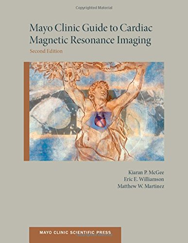 Mayo Clinic Guide to Cardiac Magnetic Resonance Imaging 2nd Edition