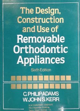 Design Construction and Use of Removable Orthodontic Appliances
